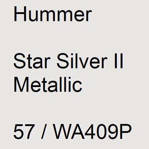 Hummer, Star Silver II Metallic, 57 / WA409P.